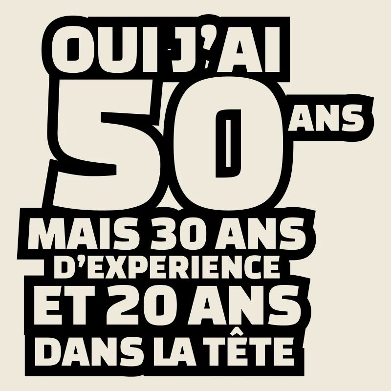 J'ai 50 ans mais 30 ans d'expérience