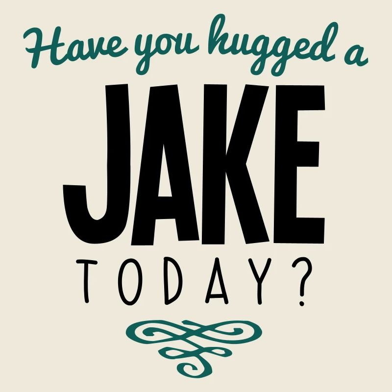 have you hugged a jake name today