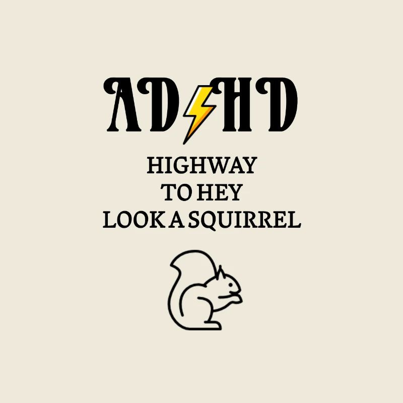 ADHD Highway to hey look a squirrel