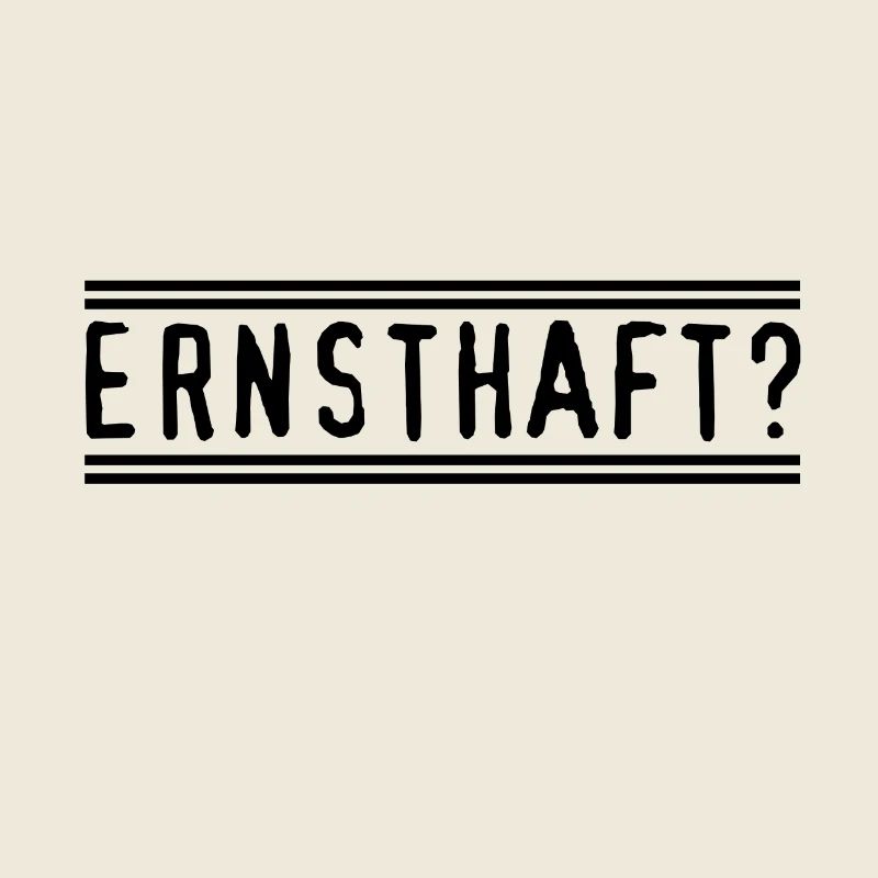 Ernsthaft?
