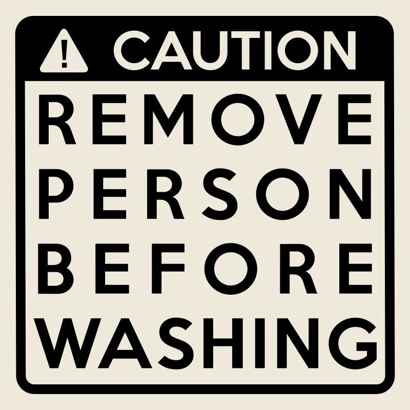 Caution: Remove person before washing