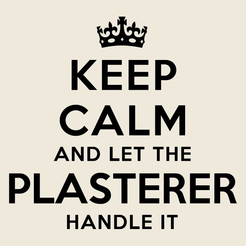 keep calm let plasterer handle it