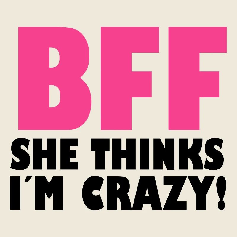 BFF - She Thinks I´m Crazy! (Part1)