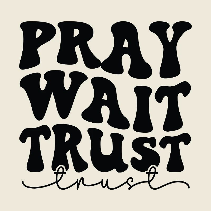 Praying, waiting, trusting