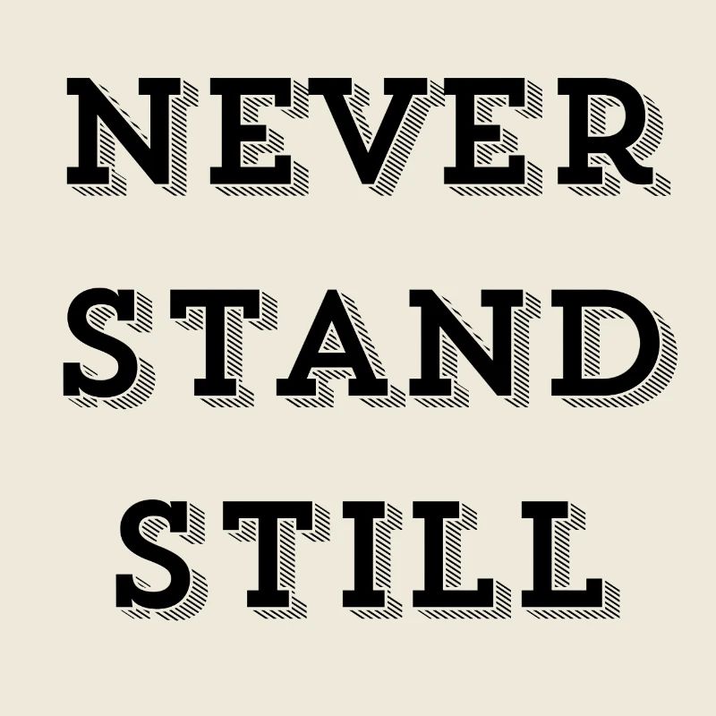 Never Stand Still – Motivational Quote for Action