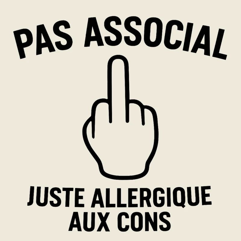 Pas associal, juste allergique aux cons