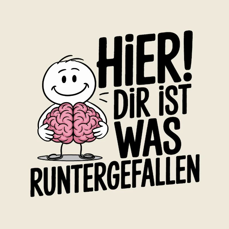 Hier! Dir ist was runtergefallen – Spruch