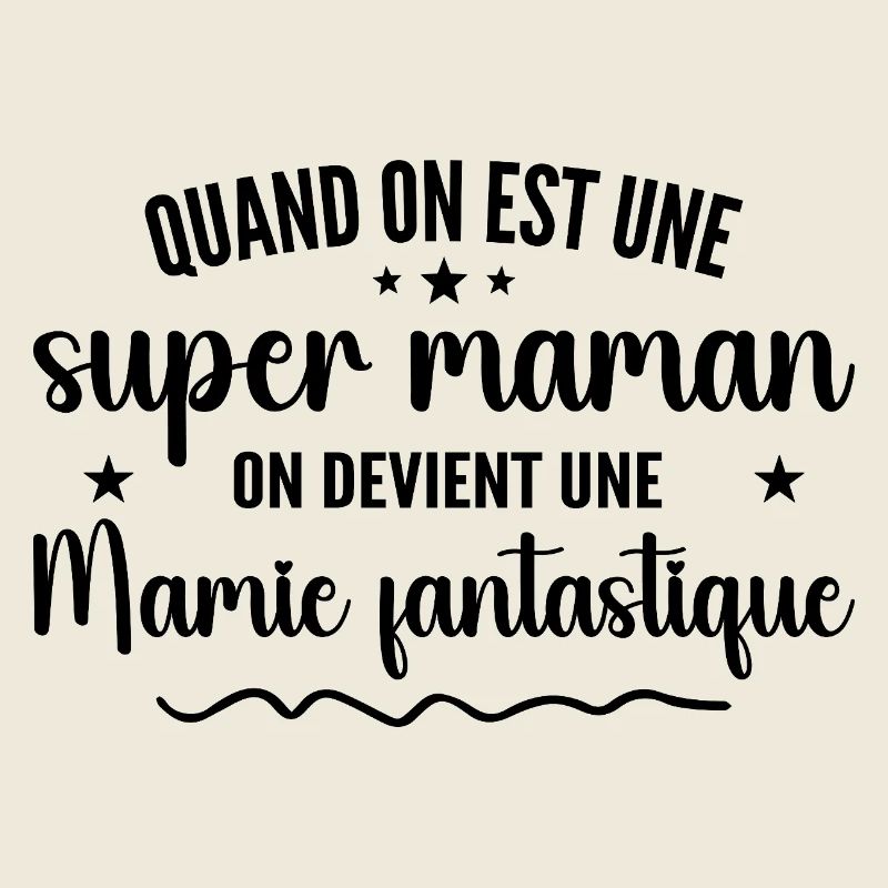 une super maman on devient une mamie fantastique