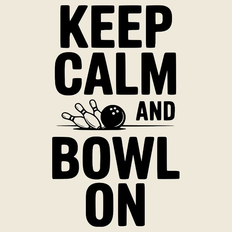 Keep Calm and Bowl On