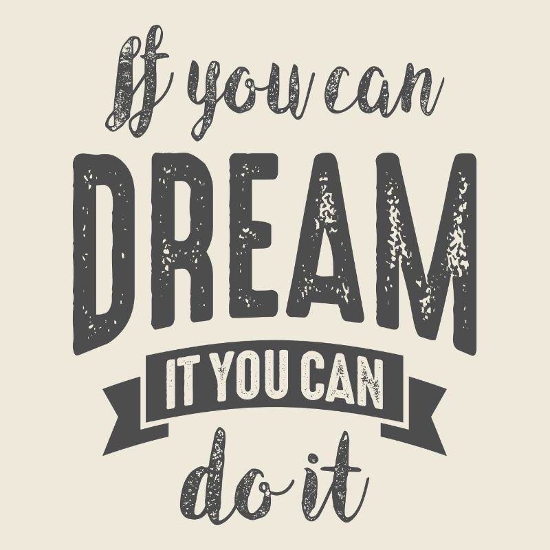 Dream It Do It - Motivational Quotes.