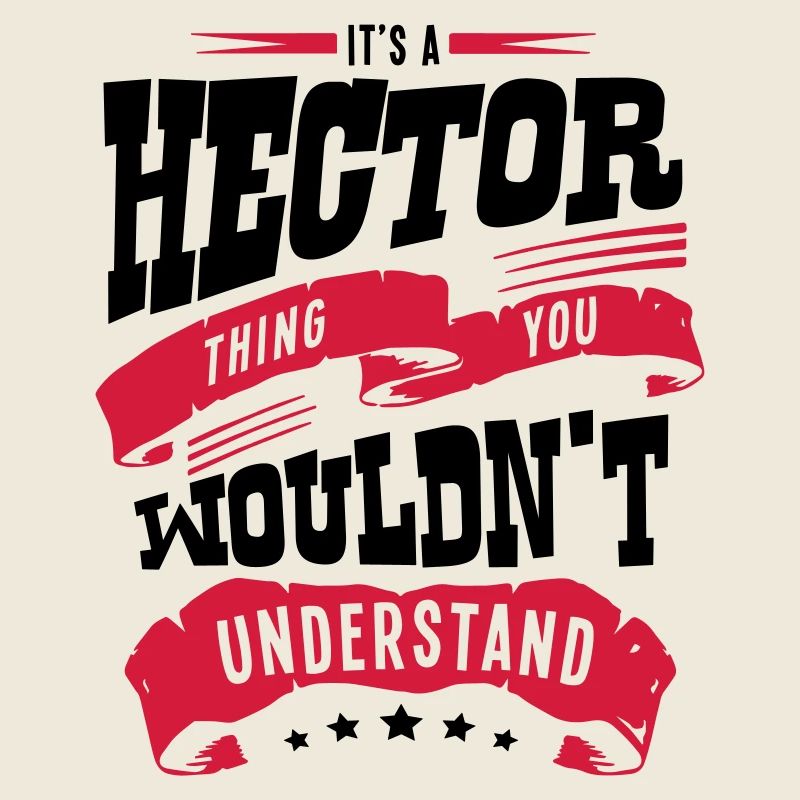 hector name thing you wouldnt understand