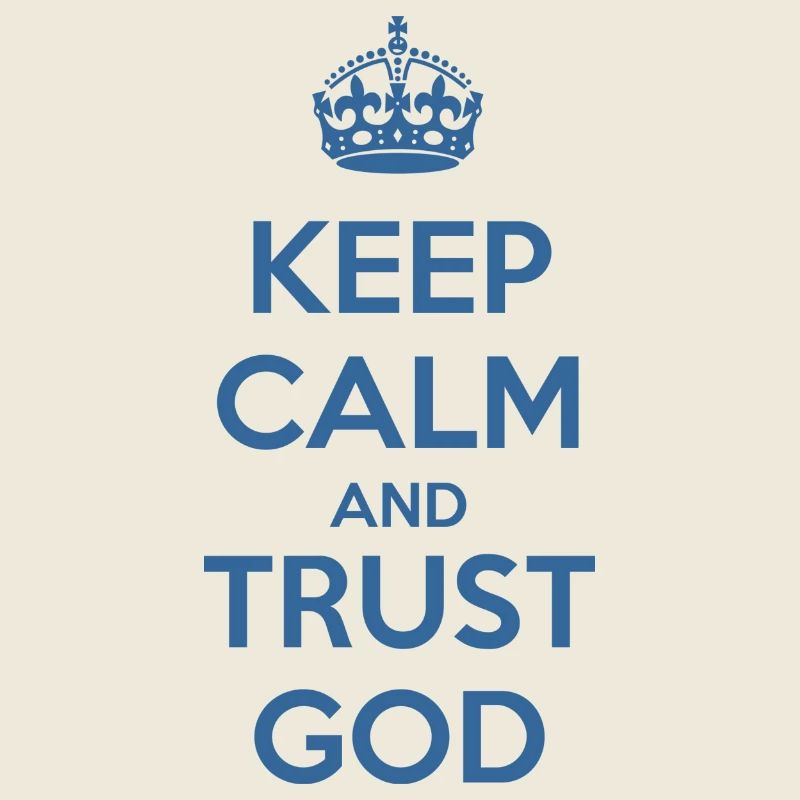 Keep Calm and Trust God