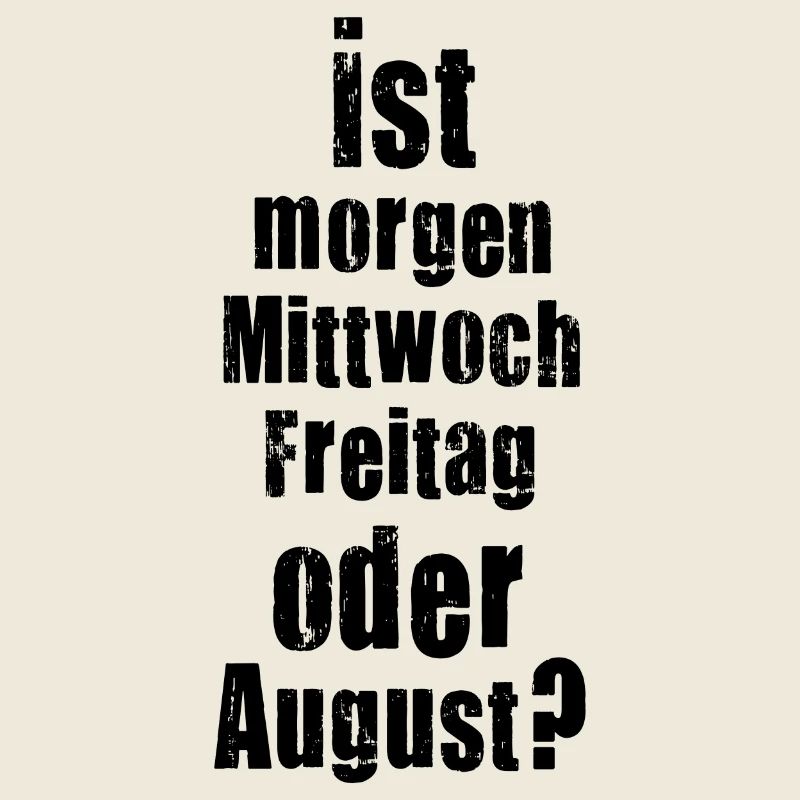 Ist morgen Mittwoch, Freitag oder August? verrückt