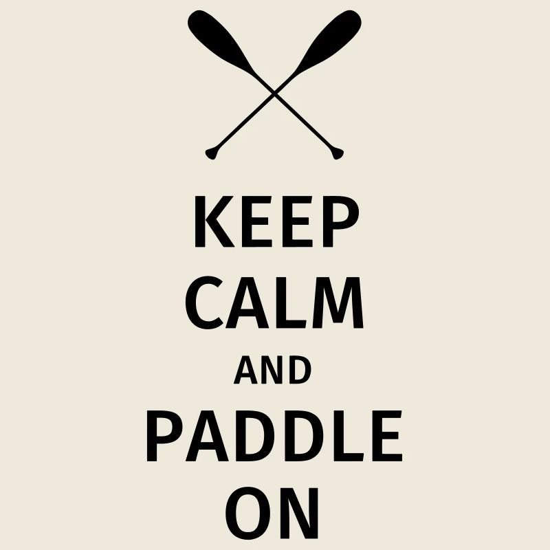 Keep Calm and Paddle on