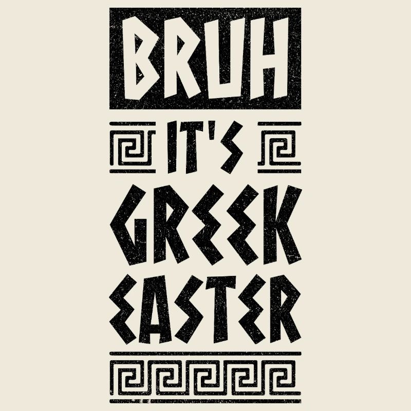 Greek Easter Bruh It IS Greek Easter Happy Easter