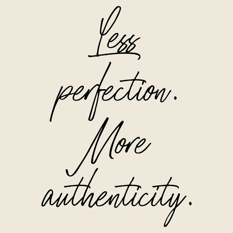Moins de perfection, plus d’authenticité