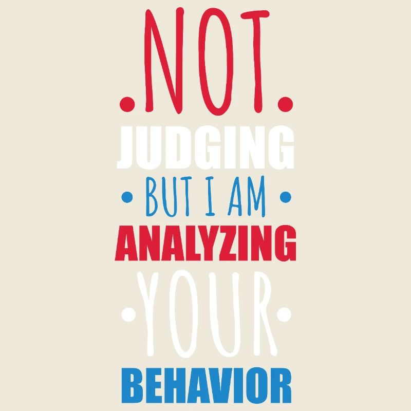 Not Judging Just Analyzing Behavior Graphic