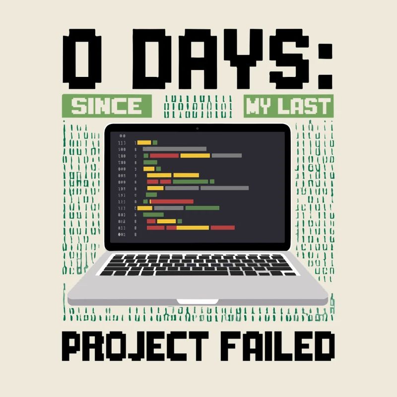 Techie 0 Days Since My Last Project Failed