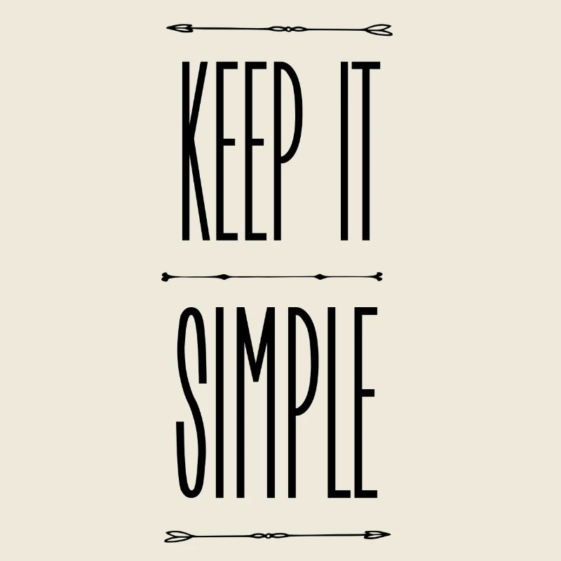 Keep it simple