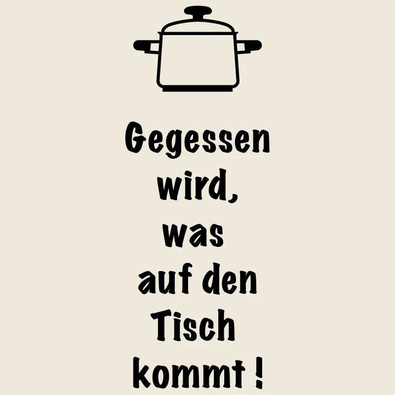 Gegessen wird was auf den Tisch kommt Kochschürze