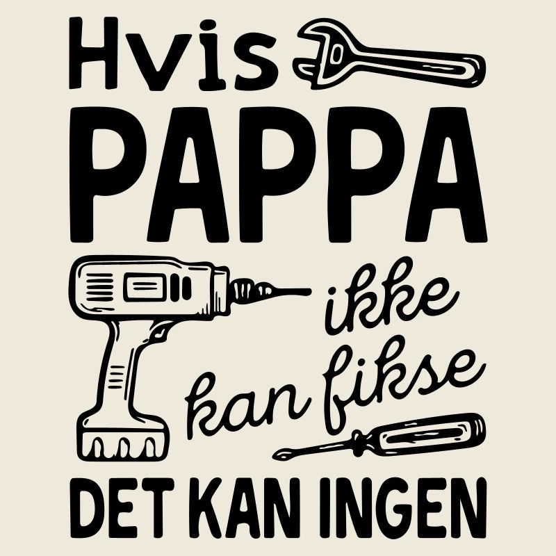 If dad can't fix it, no one can.