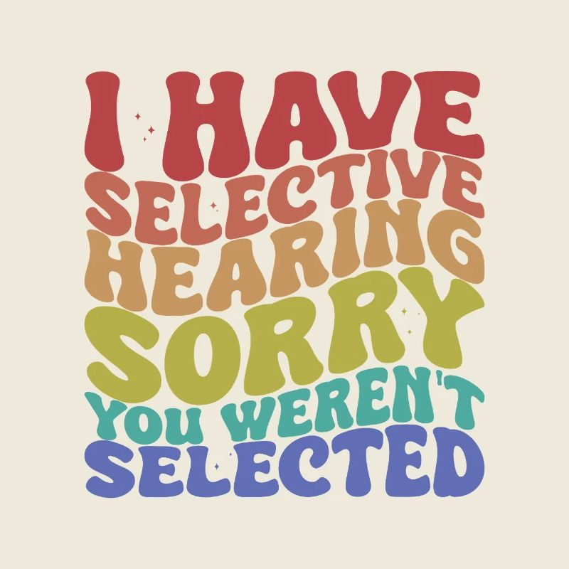 Selective Hearing Sarcastic Saying