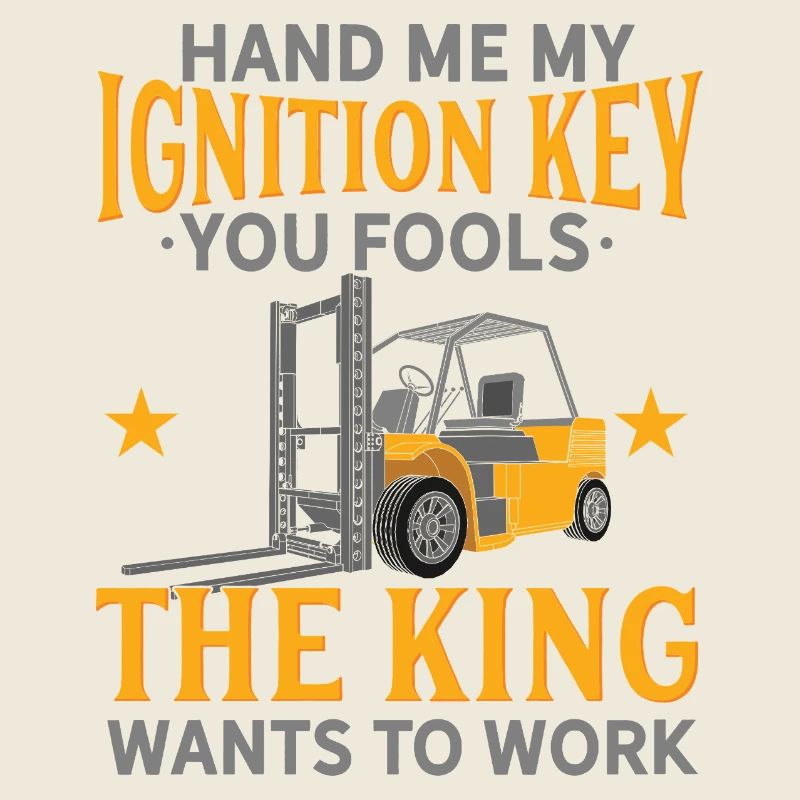 Hand Me My Ignition Key Forklift Operator King Art