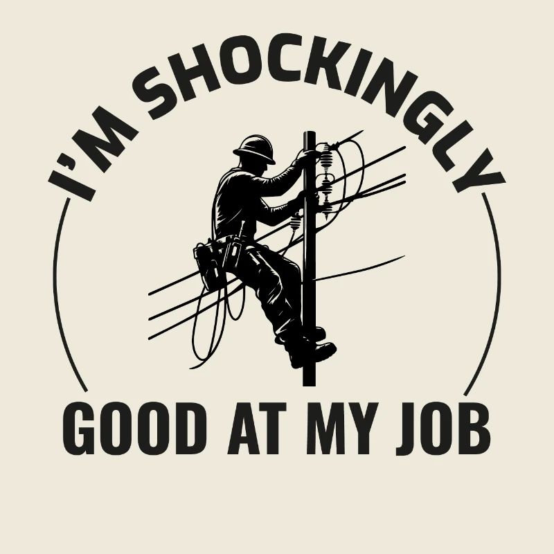 Lineman Humor Shockingly Good Job Electricity Work