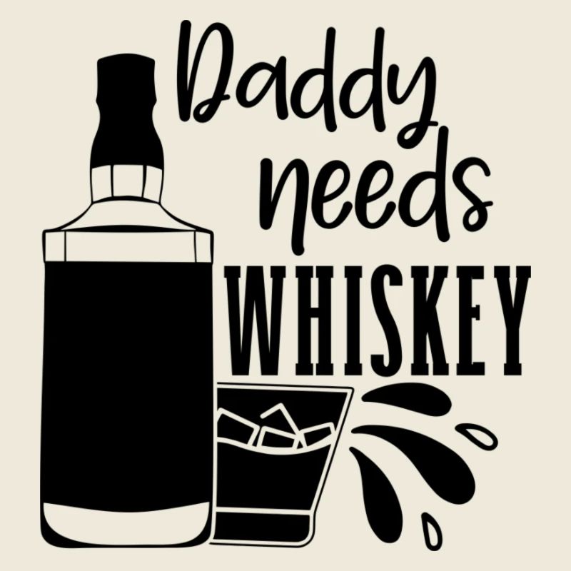Daddy Needs a Drink Lustiger Spruch