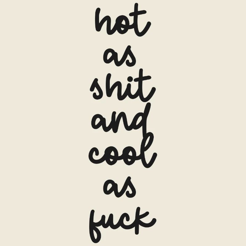 « Chaud comme de la merde et cool comme de la merde »