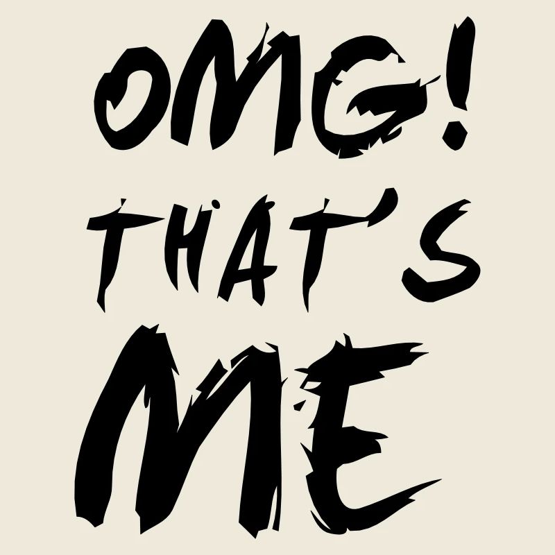 Oh my god! THAT'S ME!