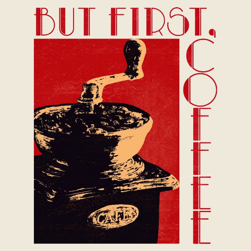 BUT FIRST, COFFEE