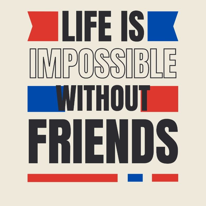 La vie sans amis impossible