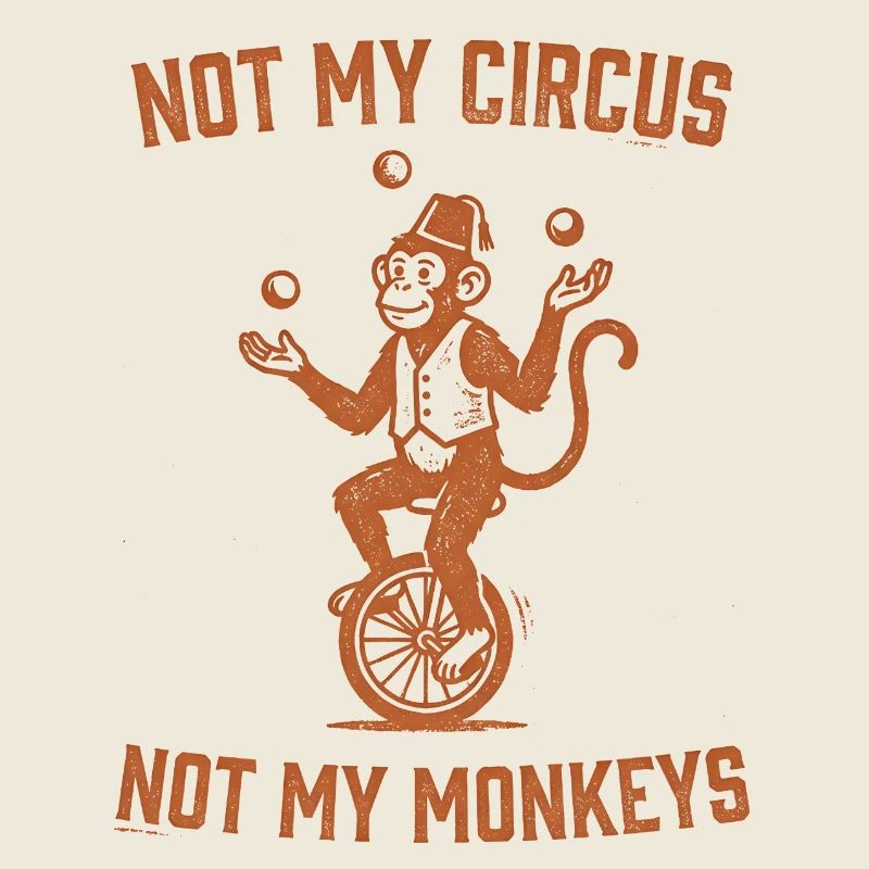 Pas mon cirque, pas mes singes