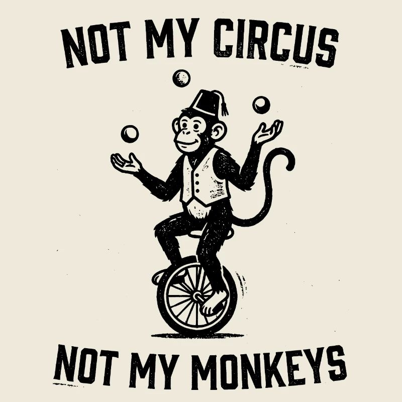 Pas mon cirque, pas mes singes