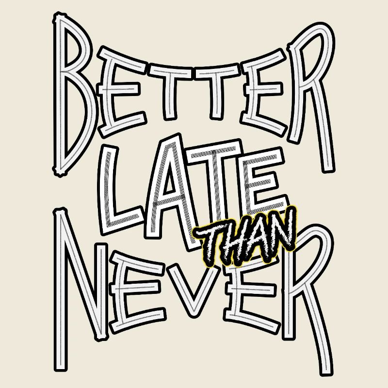 BetterLateThanNever_TextOnly