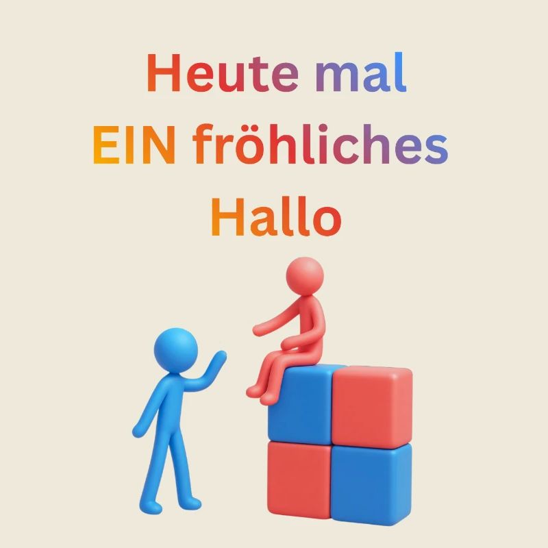 Heute mal Ein Fröhliches Hallo