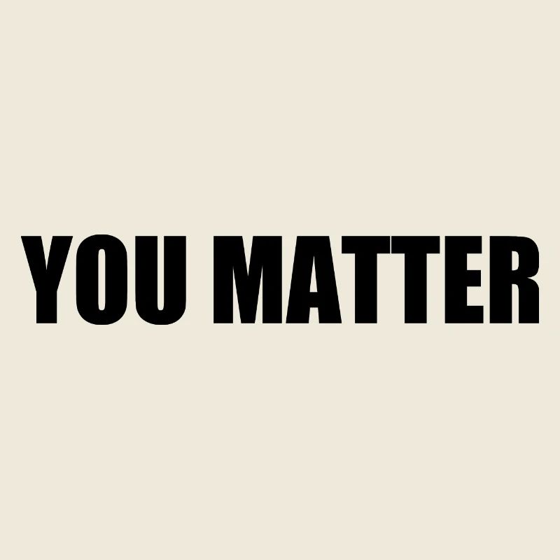 You matter