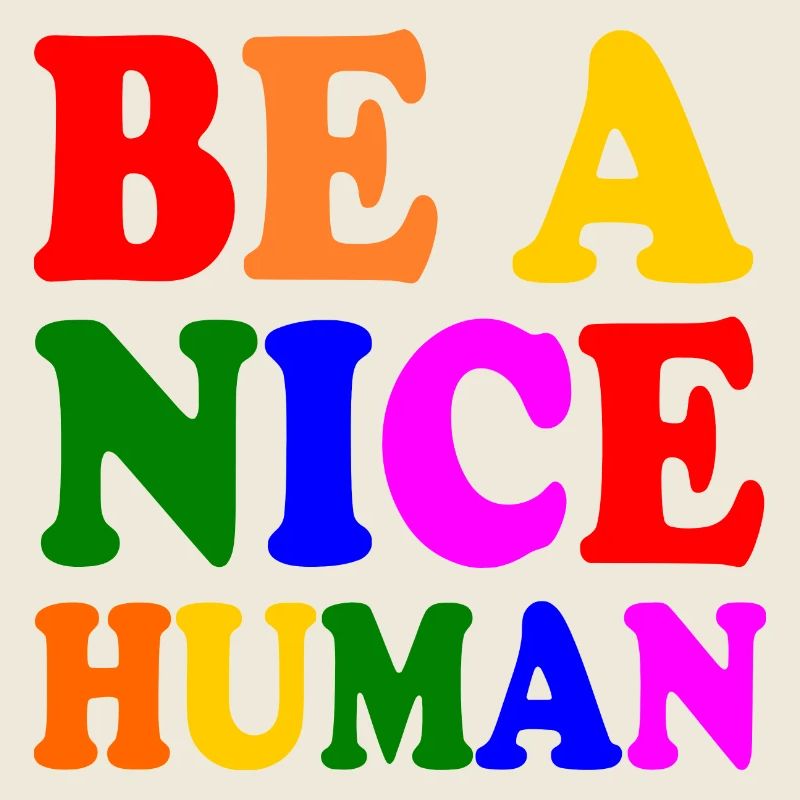 Be a nice human