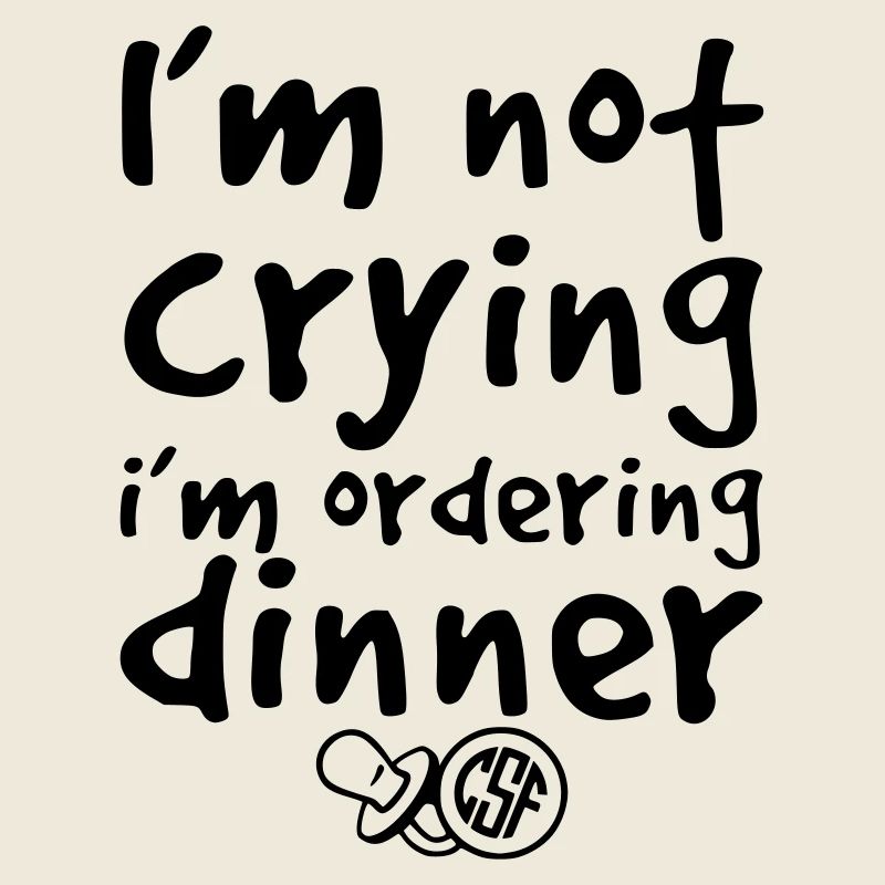 I m not crying i m ordering dinner