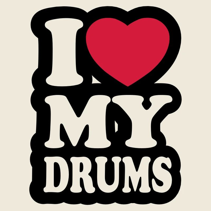 I love my drums