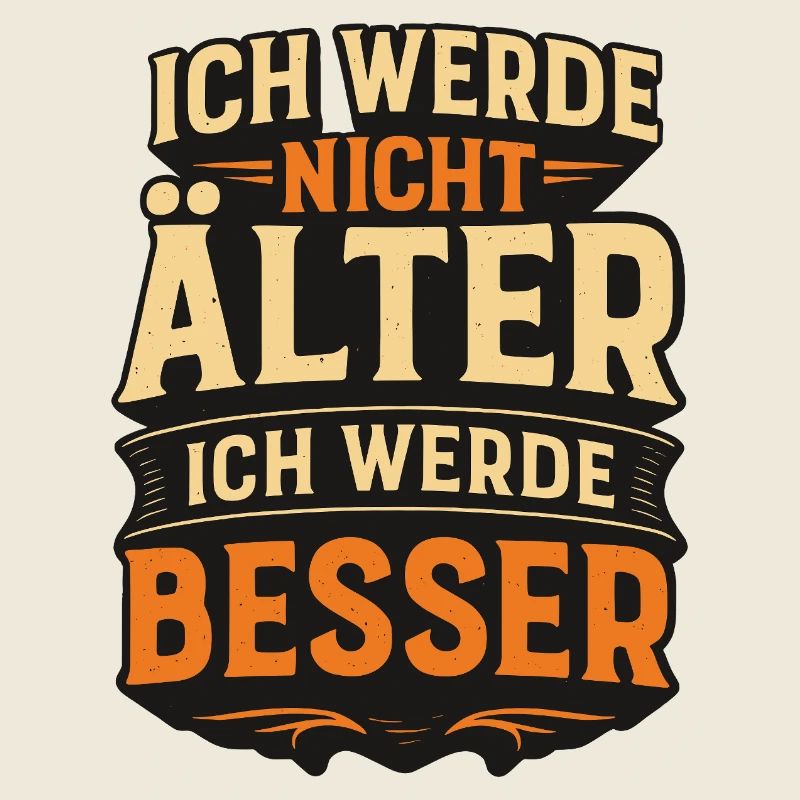 I'm not getting old, I'm getting better