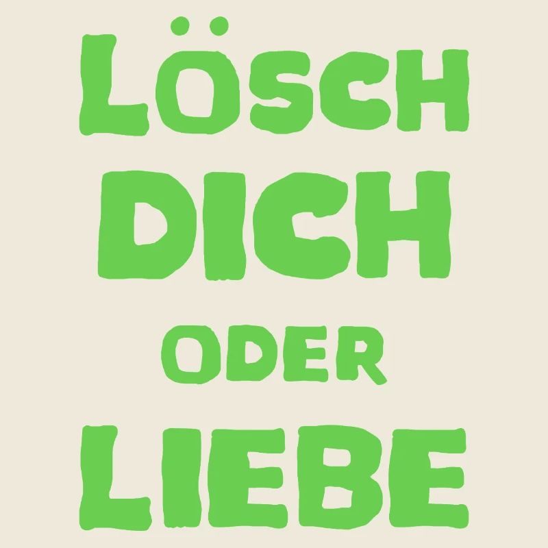 Lösch Dich oder Liebe Spruch Meme T-Shirt