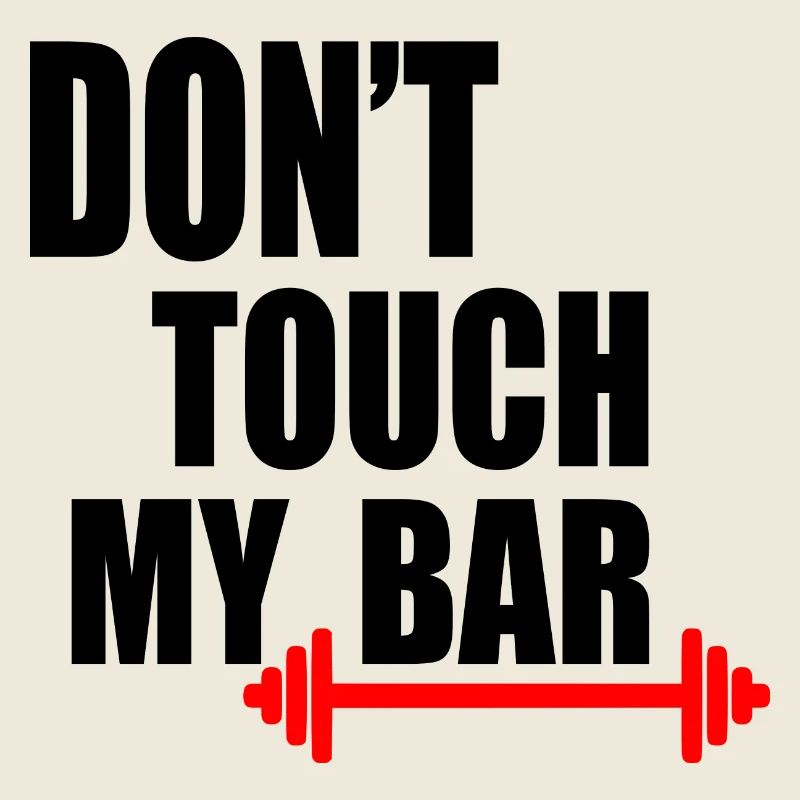 Dont touch my bar