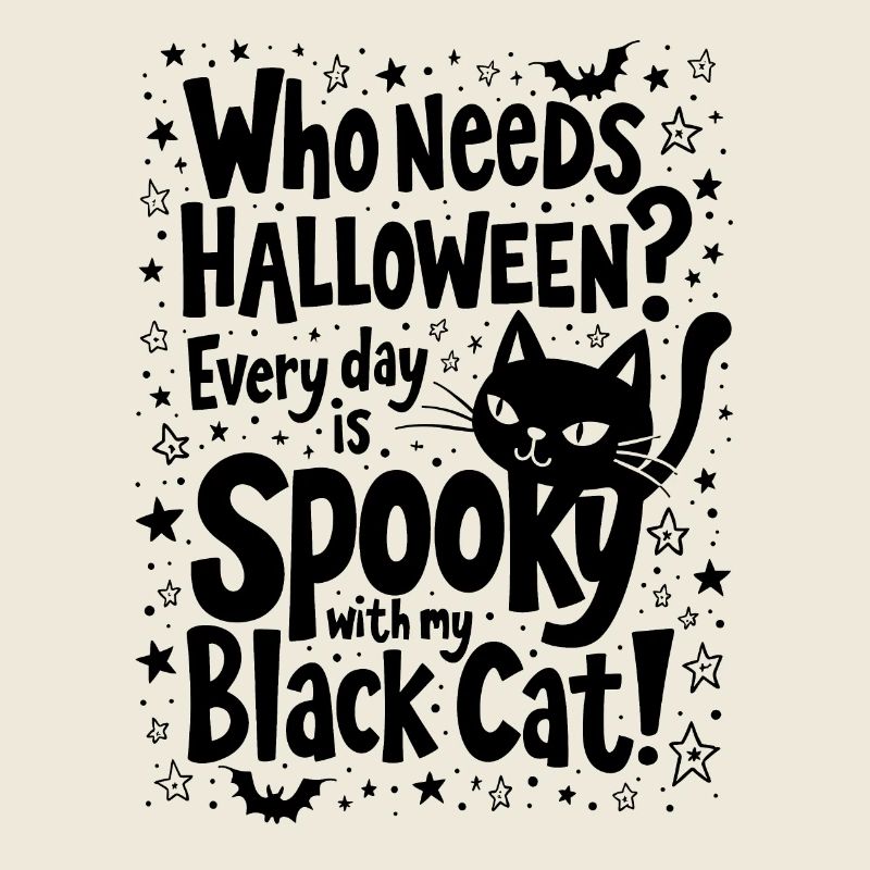 EVERYDAY IS SPOOKY WITH MY BLACK CAT, HALLOWEEN