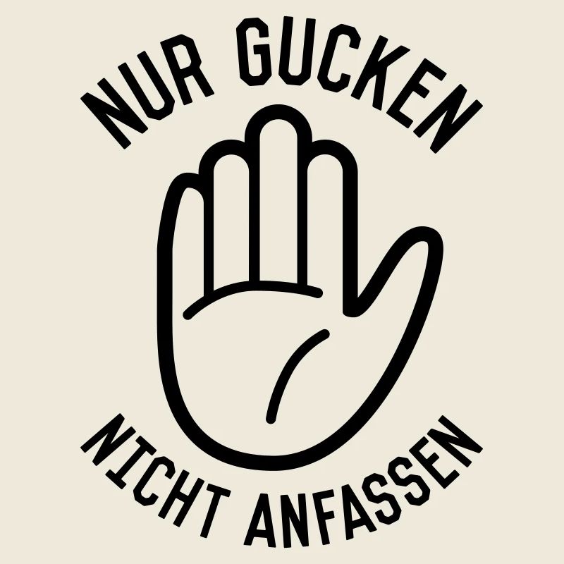 Nur gucken nicht anfassen