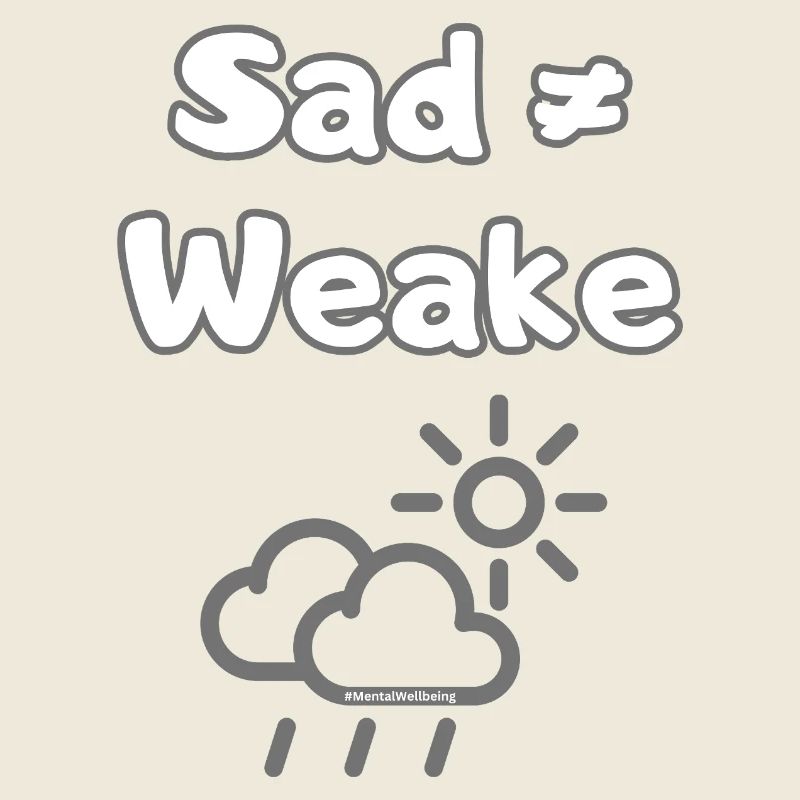 Sad ≠ Weak – Mental Wellbeing Statement