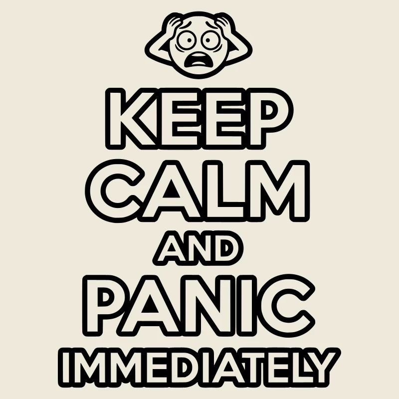 Panic Immediately - Funny Sarcastic Meme
