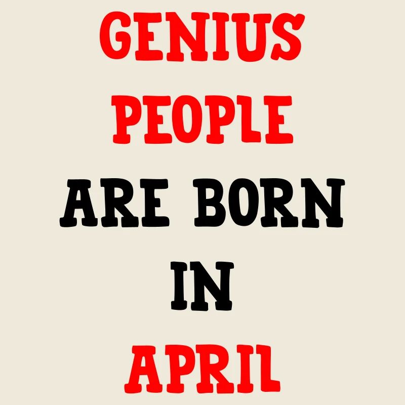 Geburtsgeschenk-Humor-Genies, geboren im April