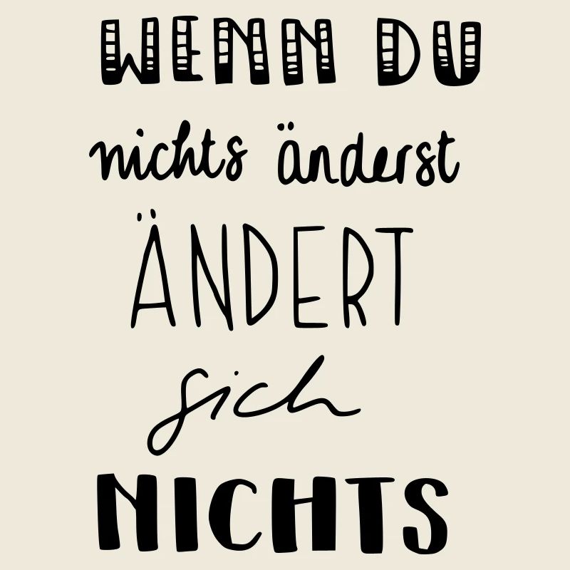 Wenn du nichts änderst - ändert sich nichts